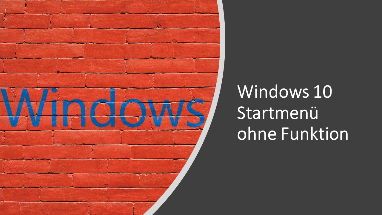 Windows 10 - Startmenü ohne Funktion, öffnet nicht? Mögliche Lösungen: